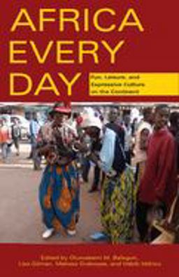 Africa Every Day Fun, Leisure, and Expressive Culture on the Continent  9780896803244 Front Cover