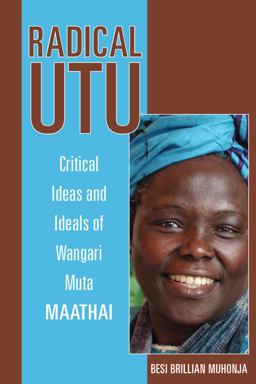 Radical Utu Critical Ideas and Ideals of Wangari Muta Maathai  9780896803268 Front Cover