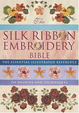 The Silk Ribbon Embroidery Bible