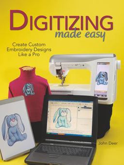 Digitizing Made Easy Create Custom Embroidery Designs Like a Pro  9780896894921 Front Cover