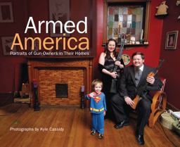 Armed America Portraits of Gun Owners in Their Homes  9780896895430 Front Cover