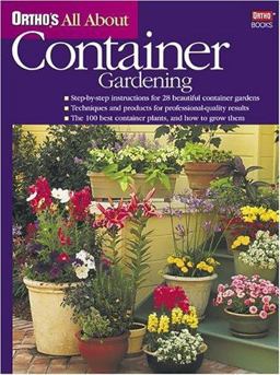Ortho's All about Container Gardening Ortho's All about Container Gardening