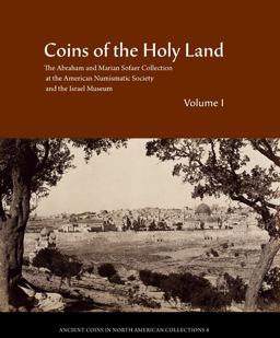 Coins of the Holy Land The Abraham and Marian Sofaer Collection at the American Numismatic Society and the Israel Museum  9780897222839 Front Cover