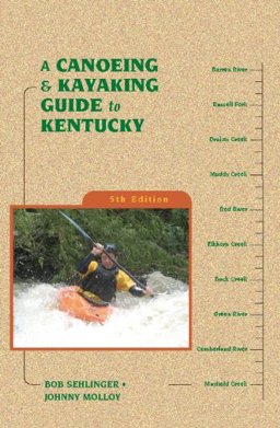 Canoeing and Kayaking Guide to Kentucky 5th 9780897325653 Front Cover