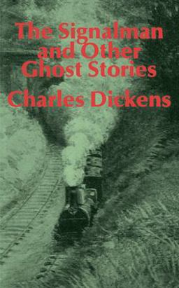 The Signalman and Other Ghost Stories