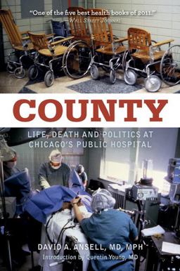 County: Life, Death & Politics at Chicago's Public Hospital  9780897337199 Front Cover