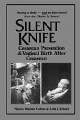Silent Knife Cesarean Prevention and Vaginal Birth after Cesarean (VBAC)  9780897890274 Front Cover