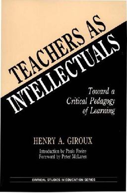Teachers As Intellectuals Toward a Critical Pedagogy of Learning  9780897891561 Front Cover