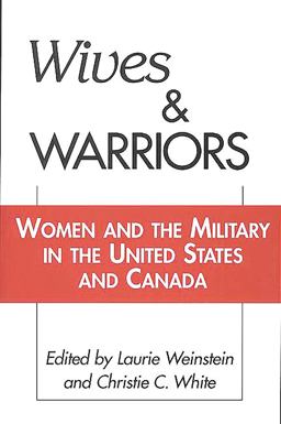 Wives and Warriors Women and the Military in the United States and Canada  9780897895262 Front Cover