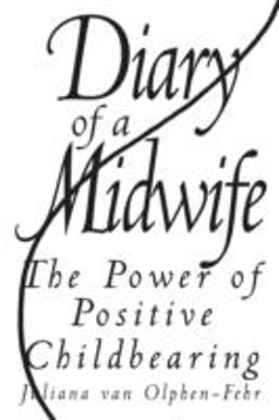 Diary of a Midwife The Power of Positive Childbearing  9780897895880 Front Cover