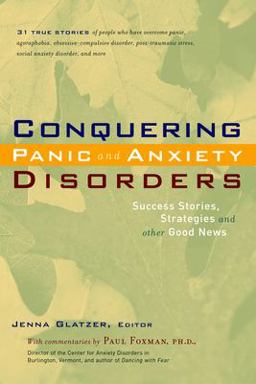 Conquering Panic and Anxiety Disorders Success Stories, Strategies, and Other Good News  9780897933810 Front Cover