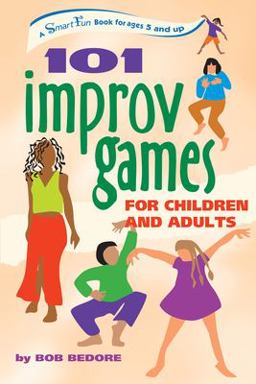 101 Improv Games for Children and Adults A Smart Fun Book for Ages 5 and Up  9780897934244 Front Cover