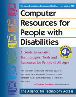 Computer Resources for People with Disabilities A Guide to Assistive Technologies, Tools and Resources for People of All Ages 4th 9780897934343 Front Cover