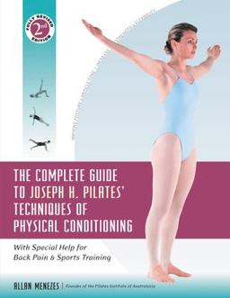 Complete Guide to Joseph H. Pilates' Techniques of Physical Conditioning With Special Help for Back Pain and Sports Training 2nd 9780897934381 Front Cover