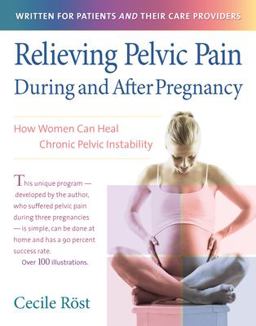 Relieving Pelvic Pain During and after Pregnancy How Women Can Heal Chronic Pelvic Instability  9780897934800 Front Cover