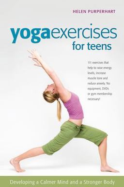 Yoga Exercises for Teens Developing a Calmer Mind and a Stronger Body  9780897935036 Front Cover