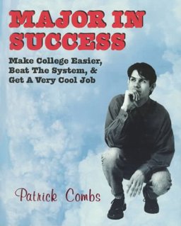 Major in Success : Make College Easier, Beat the System and Get a Very Cool Job 2nd 9780898156096 Front Cover