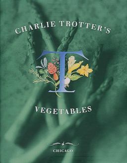 Charlie Trotter's Vegetables  9780898158380 Front Cover