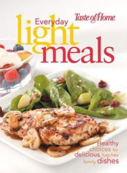 Everyday Light Meals Healthy Choices for Delicious, Fuss-Free Family Dishes  9780898215182 Front Cover