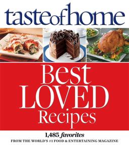 Taste of Home Best Loved Recipes 1485 Favorites from the World's #1 Food and Entertaining Magazine  9780898219913 Front Cover