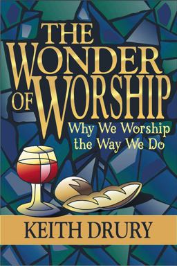 Wonder of Worship Why We Worship the Way We Do  9780898272437 Front Cover