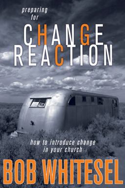 Preparing for Change Reaction How to Introduce Change in Your Church  9780898273649 Front Cover