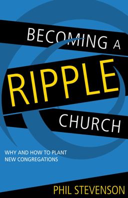 Becoming a Ripple Church Why and How to Plant New Congregations  9780898277463 Front Cover