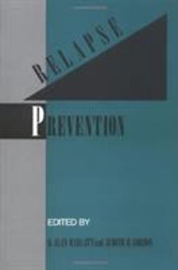 Relapse Prevention Maintenance Strategies in the Treatment of Addictive Behaviors  9780898620092 Front Cover
