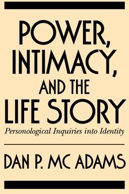 Power, Intimacy, and the Life Story Personological Inquiries into Identity  9780898625066 Front Cover
