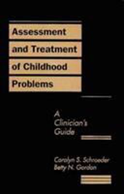 Assessment and Treatment of Childhood Problems A Clinician's Guide 1st 1991 9780898625653 Front Cover