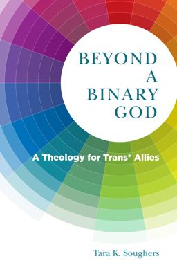 Beyond a Binary God A Theology for Trans* Allies  9780898690057 Front Cover