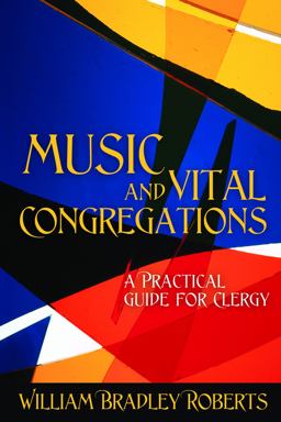 Music and Vital Congregations A Practical Guide for Clergy  9780898696233 Front Cover