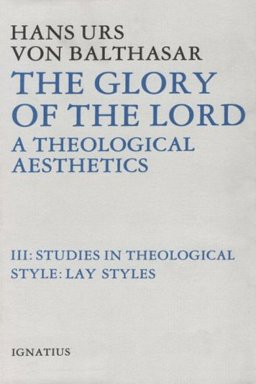 Glory of the Lord : A Theological Aesthetics  9780898700381 Front Cover
