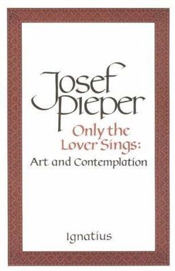 Only the Lover Sings : Art and Contemplation 1st 9780898703023 Front Cover