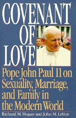Covenant of Love Pope John Paul II on Sexuality, Marriage and Family in the Modern World  9780898703993 Front Cover