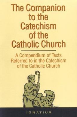 Companion to the Catechism of the Catholic Church A Compendium of Texts Referred to in the Catechism of the Catholic Church  9780898704518 Front Cover