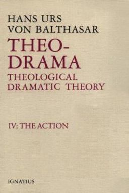Theo-Drama Theological Dramatic Theory - The Action 4th 9780898704716 Front Cover