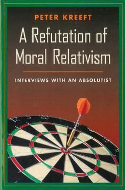 Refutation of Moral Relativism Interviews with an Absolutist  9780898707311 Front Cover