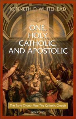 One, Holy, Catholic and Apostolic The Early Church was the Catholic Church  9780898708028 Front Cover