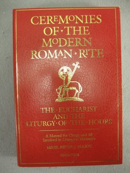 Ceremonies of the Modern Roman Rite The Eucharist and the Liturgy of the Hours 2nd 9780898708301 Front Cover