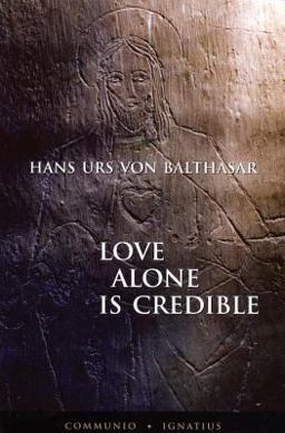 Love Alone Is Credible  9780898708813 Front Cover