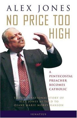 No Price Too High - A Penecostal Preacher Becomes Catholic