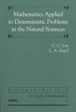 Mathematics Applied to Deterministic Problems in the Natural Sciences  9780898712292 Front Cover
