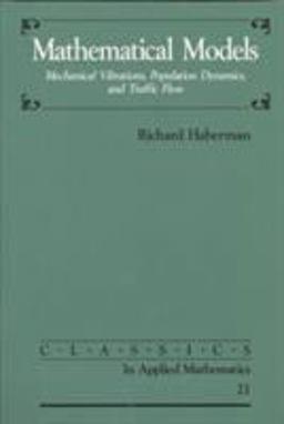 Mathematical Models Mechanical Vibrations, Populations Dynamics, and Traffic Flow  9780898714081 Front Cover