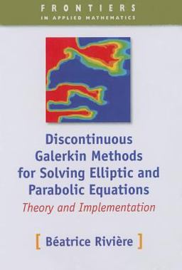 Discontinuous Galerkin Methods for Solving Elliptic and Parabolic Equations Theory and Implementation  9780898716566 Front Cover