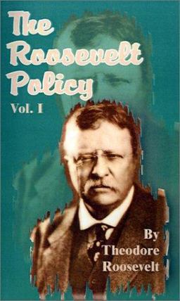 The Roosevelt Policy - Volume I
