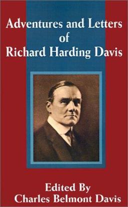 Adventures and Letters of Richard Harding Davis Adventures and Letters of Richard Harding Davis