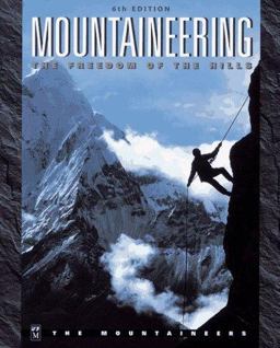 Mountaineering The Freedom of the Hills 6th 9780898864274 Front Cover