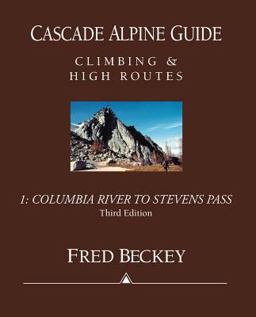 Cascade Alpine Guide - Climbing and High Routes Columbia River to Stevens Pass 3rd 9780898865776 Front Cover