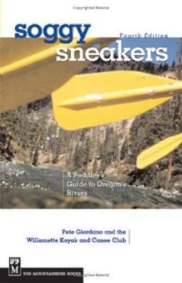 Soggy Sneakers A Paddler's Guide to Oregon Rivers 4th 9780898868159 Front Cover